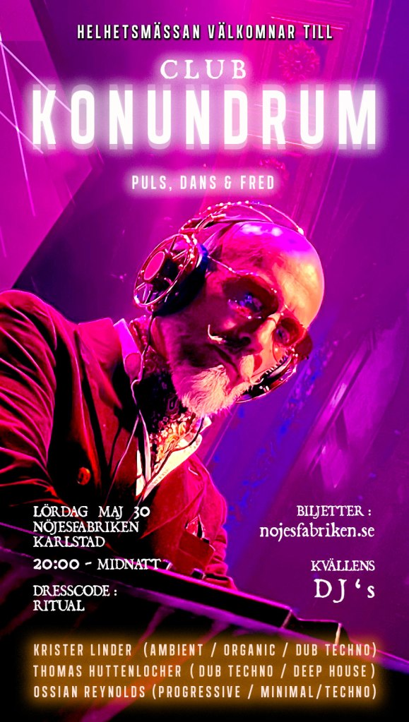 I samband med Helhetsmässan i Karlstad gästas Nöjesfabriken av DJ-kollektivet KONUNDRUM. Detta kollektiv består av Krister Linder (DIVE), Thomas Huttenlocher (I Awake) och Ossian Reynolds (Stellar Cult). Det blir en suggestiv klubbkväll med tre musikmagiker i DJ-båset.